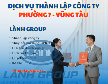 Dịch Vụ Thành Lập Công Ty Tại Phường 7, Vũng Tàu – Lành Group Hỗ Trợ Trọn Gói, Uy Tín, Nhanh Chóng