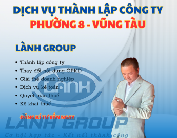 Dịch Vụ Thành Lập Công Ty Tại Phường 8, Vũng Tàu – Lành Group Hỗ Trợ Nhanh, Đúng Pháp Lý, Uy Tín