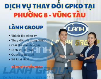 Dịch Vụ Thay Đổi Giấy Phép Kinh Doanh Tại Phường 8, Vũng Tàu – Trọn Gói, Nhanh Chóng, Chuẩn Pháp Lý | Lành Group