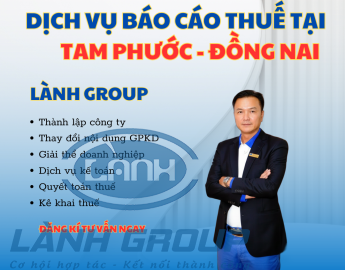 Dịch Vụ Báo Cáo Thuế Tại Phường Tam Phước, Đồng Nai – Chuyên Nghiệp, Chuẩn Luật Từ Lành Group
