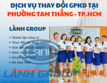 Dịch Vụ Thay Đổi Giấy Phép Kinh Doanh Công Ty Tại Phường Tam Thắng, TPHCM – Lành Group