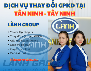Dịch vụ Thay Đổi Giấy Phép Kinh Doanh tại Phường Tân Ninh, Tây Ninh - Lành Group Uy Tín, Chuyên Nghiệp
