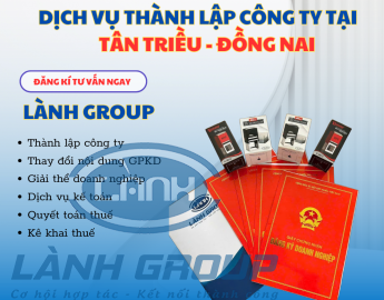 Dịch Vụ Thành Lập Công Ty Tại Phường Tân Triều, Đồng Nai | Lành Group – Uy Tín & Chuyên Nghiệp