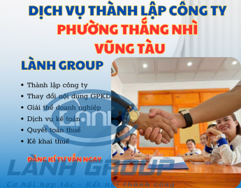 Dịch Vụ Thành Lập Công Ty Tại Phường Thắng Nhì, Vũng Tàu – Lành Group Hỗ Trợ Trọn Gói, Uy Tín, Nhanh Chóng