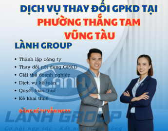Dịch Vụ Thay Đổi Giấy Phép Kinh Doanh Tại Phường Thắng Tam, Vũng Tàu – Trọn Gói, Nhanh Chóng, Chuẩn Pháp Lý | Lành Group