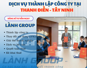 Dịch Vụ Thành Lập Công Ty Tại Phường Thanh Điền, Tây Ninh | Lành Group Trọn Gói – Chính Xác – Uy Tín