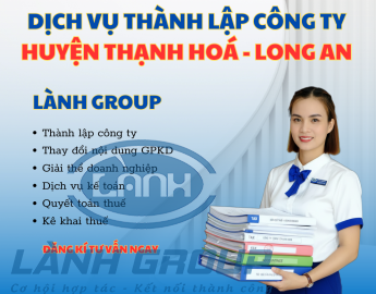 Dịch Vụ Thành Lập Công Ty Tại Huyện Thạnh Hóa, Long An Chuyên Nghiệp – Giải Pháp Pháp Lý Toàn Diện | Lành Group