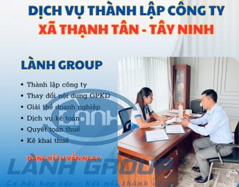 Dịch Vụ Thành Lập Công Ty Tại Xã Thạnh Tân (Nay thuộc Phường Bình Minh) Tây Ninh – Lành Group