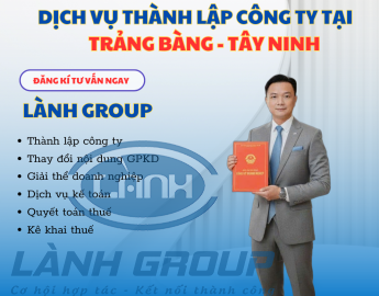 Dịch Vụ Thành Lập Công Ty Tại Phường Trảng Bàng, Tây Ninh | Lành Group – Trọn Gói, Nhanh, Uy Tín