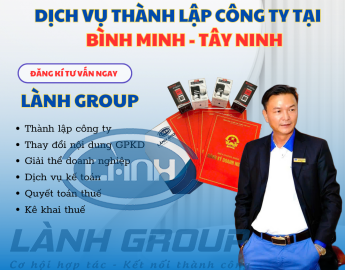 Dịch vụ thành lập công ty tại Phường Bình Minh, Tây Ninh -  Lành Group
