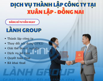 Dịch Vụ Thành Lập Công Ty Tại Phường Xuân Lập, Đồng Nai – Trọn Gói, Nhanh Chóng, Uy Tín | Lành Group
