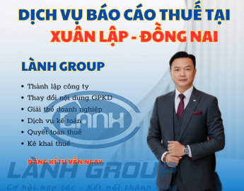 Dịch Vụ Báo Cáo Thuế Tại Phường Xuân Lập, Đồng Nai – Chuyên Nghiệp & Uy Tín Từ Lành Group